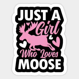 Just a Girl Who Loves Moose Sticker